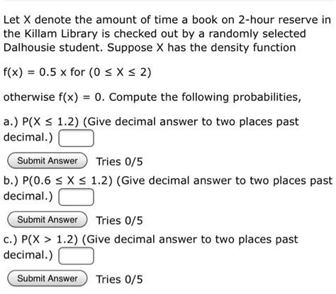 Solved Let X Denote The Amount Of Time A Book On 2 Hour Chegg