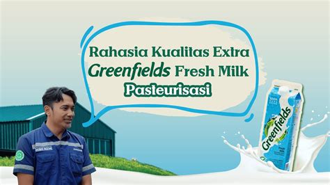 Ini Dia Rahasia Kualitas Extra Dari Greenfields Fresh Milk