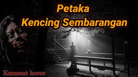 Kisah Seram Petaka Kencing Sembarang YouTube