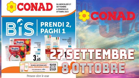 Volantino Conad BIS Prendi 2 Paghi 1 Valido Dal 27 Settembre Al 8