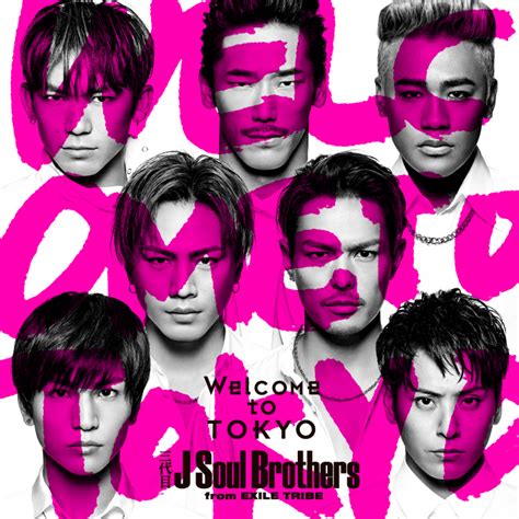 Sandaime J Soul Brothers From Exile Tribe Welcome To Tokyo