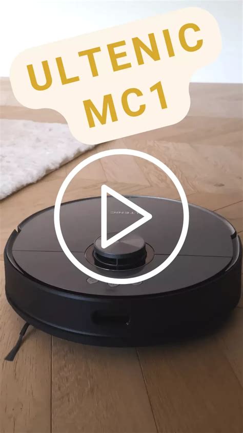 Test et avis du robot Ultenic MC1 le nouveau modèle haut de gamme