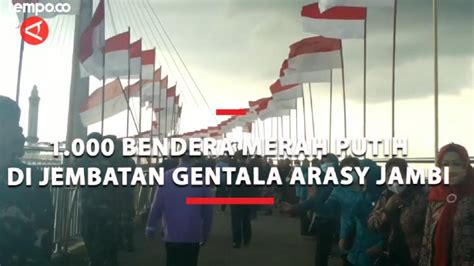 Semarak Hut Ri Ke 77 1000 Bendera Merah Putih Di Jembatan Gentala