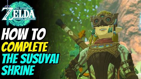 How To Solve Susuyai Shrine The Legend Of Zelda Tears Of The Kingdom