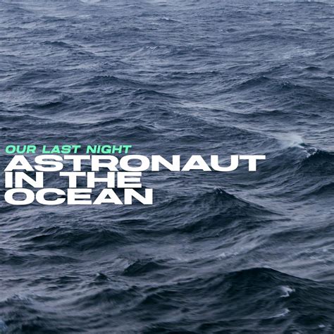 Our Last Night Astronaut In The Ocean Single 2021 Core Radio