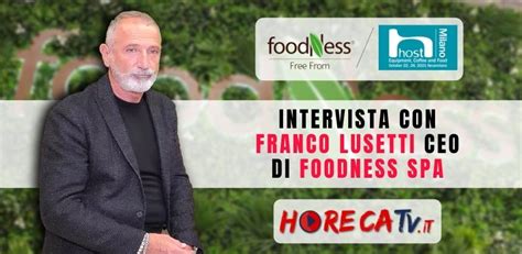 L Innovazione Firmata Foodness Nellintervista Di Horecatv It A Franco