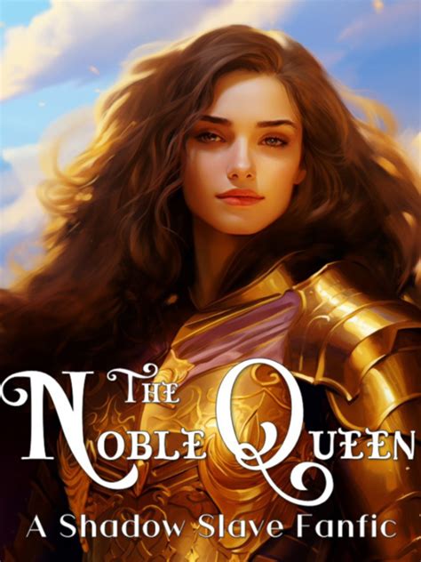 Read The Noble Queen A Shadow Slave Fanfic Noblequeenbee Webnovel