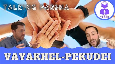 Parshat Vayakhel Pekudei Why Gather Them Talking Parsha Vayakhel