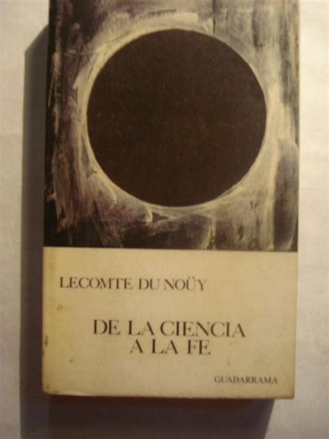 De La Ciencia A La Fe By Lecomte Du No Y Pierre Excelente