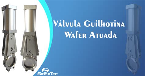 V Lvula Guilhotina Wafer Atuada Sinox Sinoxtec Distribuidora De