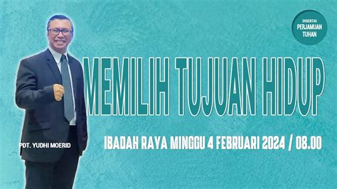 Ibadah Raya Minggu 4 Februari 2024 Memilih Tujuan Hidup Gpdi