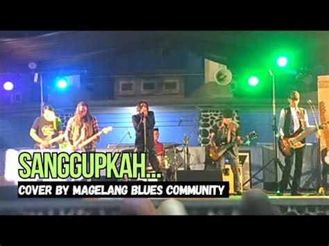 Sanggupkah Andy Liany Cover By Magelang Blues Community Magelang