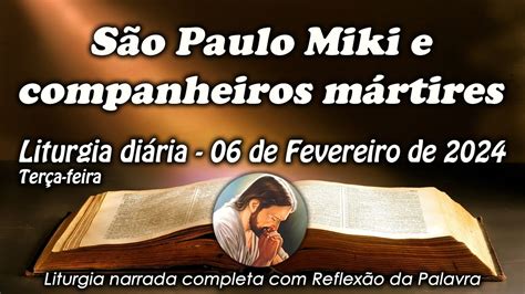 LITURGIA DO DIA 06 DE FEVEREIRO SÃO PAULO MIKI E COMPANHEIROS