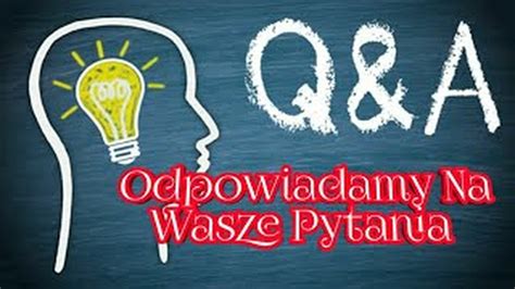 Q A Odpowiadamy Na Wasze Pytania P Cda