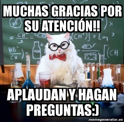 Meme Personalizado Muchas Gracias Por Su Atenci N Aplaudan Y Hagan