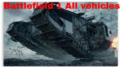 Battlefield 1 All Vehicles Youtube