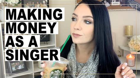 How To Make Money As A Singer In 2019 Youtube