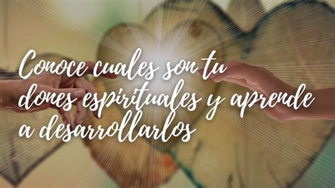 Como Conocer Mis Dones Espirituales Y Desarrollarlos C Digos Sagrados