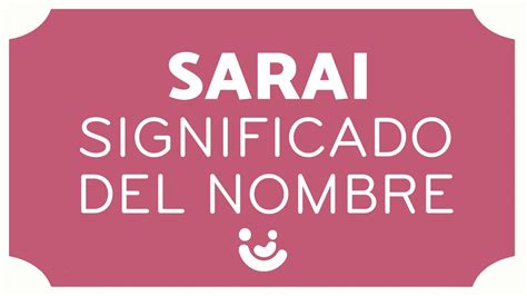 SIGNIFICADO Del Nombre SARAI Origen Diminutivos Y Popularidad