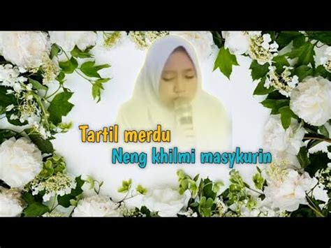 Neng Khilmi Masykurin Juz Tartil Durasi Panjang Youtube