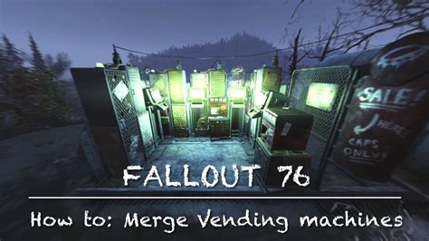 Fallout 76 Camp How To Merge Vending Machines Easiest Method And Works Everywhere No Sinking