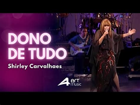 Shirley Carvalhaes Dono De Tudo Ao Vivo Youtube