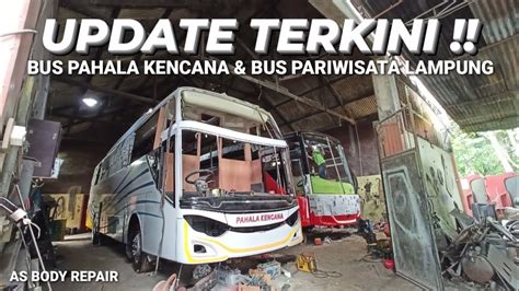 UPDATE PENGERJAAN BUS AKAP PO PAHALA KENCANA SERTA BUS LAMPUNG AS