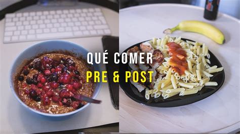 Mis Comidas Pre Y Post Entrenamiento Qué Comer Antes Y Después De