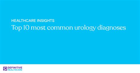 Top 10 Most Common Urology Diagnoses Definitive Healthcare