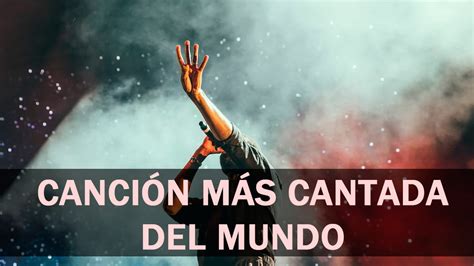 ¿cuál Es La Canción Más Cantada En El Mundo Lista De 20 Canciones