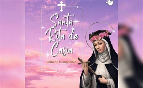 Hoy 22 De Mayo Se Festeja A Santa Rita De Casia Patrona De Las Causas