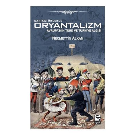 Karikat Rlerle Oryantalizm Necmettin Alkan Kitab Ve Fiyat