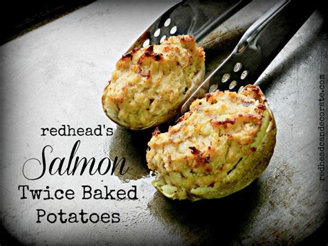 Salmon Twice Baked Potatoes Redhead Can Decorate