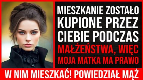 Mieszkanie Zosta O Kupione Przez Ciebie Podczas Ma E Stwa Wi C Moja