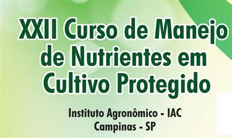 IAC DE CAMPINAS RECEBERÁ 22 CURSO DE MANEJO DE NUTRIENTES EM CULTIVO