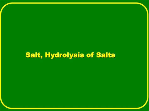 PPT - Salt, Hydrolysis of Salts PowerPoint Presentation, free download ...