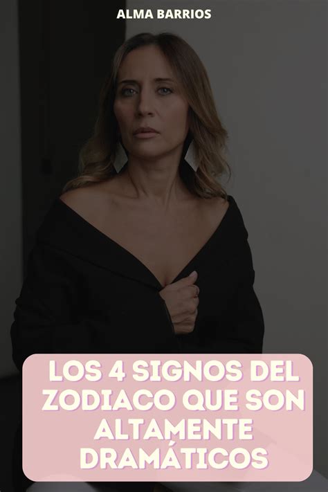 Los 4 Signos Del Zodiaco Que Son Altamente Dramáticos Signos Signos