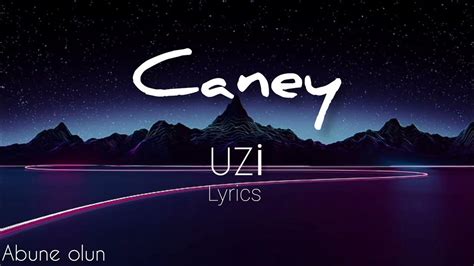 Uzi Caney şarkı Sözleri Lyrics Youtube