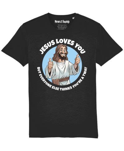 Jesus Loves You T Shirt Newsthump Store