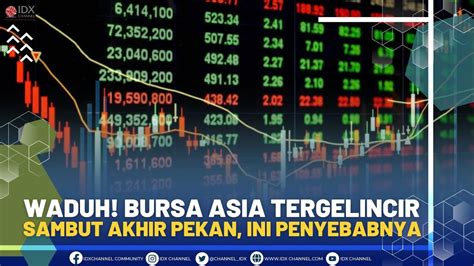 Waduh Bursa Asia Tergelincir Sambut Akhir Pekan Ini Penyebabnya Youtube