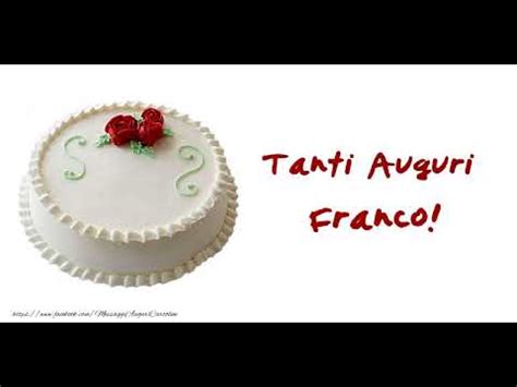 Tanti Auguri Di Buon Compleanno Franco YouTube