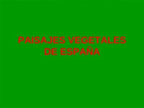 PPT PAISAJES VEGETALES DE ESPAÑA FACTORES QUE DETERMINAN LOS