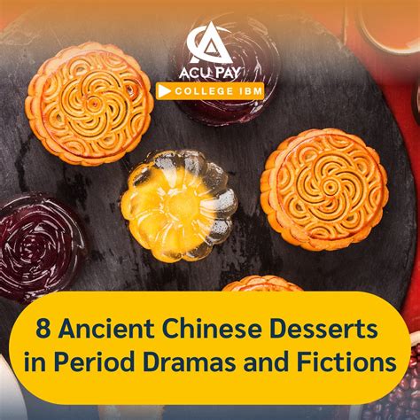 8 Ancient Chinese Desserts in Period Dramas and Fictions - ACU Pay