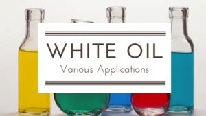 Applications of White Oil - White Mineral Oil