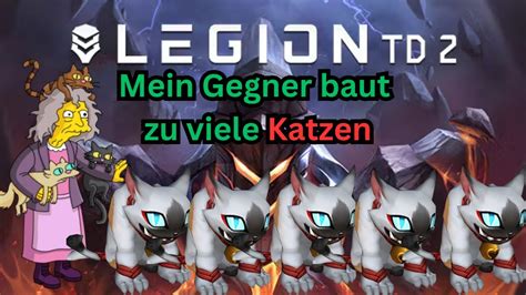 Legion Td Mein Gegner Baut Zu Viele Katzen Youtube