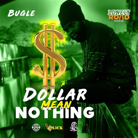 Listen Bugle Dollar Mean Nothing