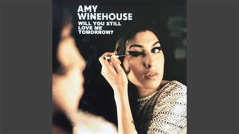 Amy Winehouse Will You Still Love Me Tomorrow Audio Hq