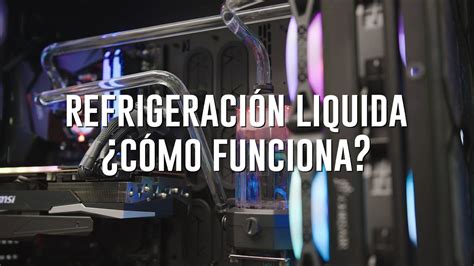 Armando una Refrigeración Liquida Cómo funciona YouTube