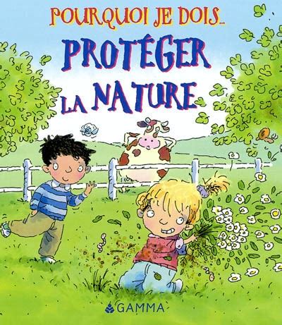 Pourquoi je dois protéger la nature