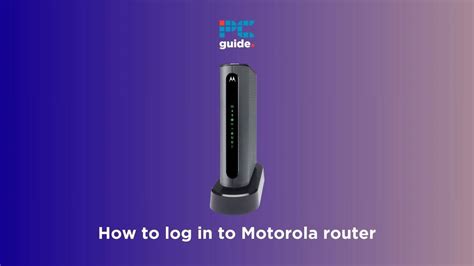 How to log in to Motorola mode - PC Guide